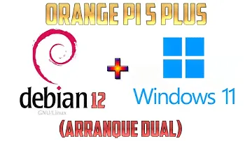 Cacharreando con la Orange Pi 5 Plus (11).: Arranque dual Windows 11 y Debian 12